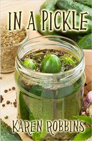 In A Pickle by Karen Robbins