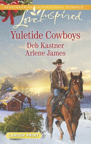 Yuletide Cowboys: The Cowboy's Yuletide Reunion / The Cowboy's Christmas Gift by Deb Kastner