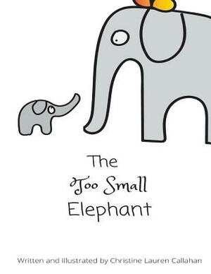 The Too Small Elephant by Christine Lauren