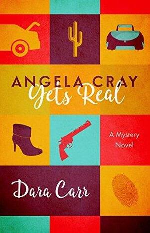 Angela Cray Gets Real: by Dara Carr