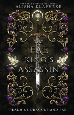 The Fae King's Assassin by Alisha Klapheke