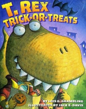 T. Rex Trick-or-Treats by Lois G. Grambling, Jack E. Davis