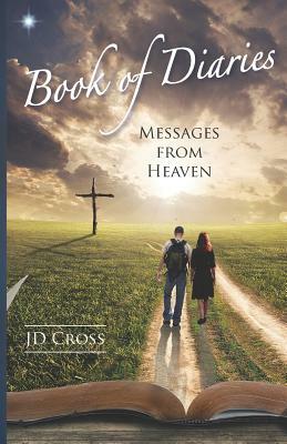 Book of Diaries: Messages from Heaven by Kj Nivin, Jd Cross