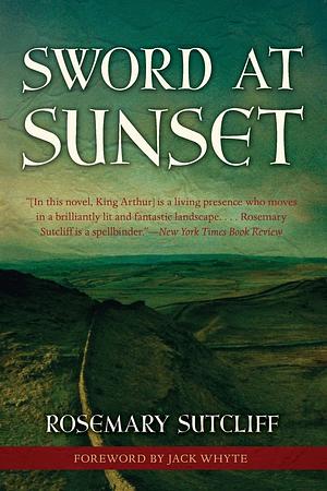 Sword at Sunset by Rosemary Sutcliff