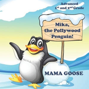 Mika, the Pollywood Penguin! by Mama Goose