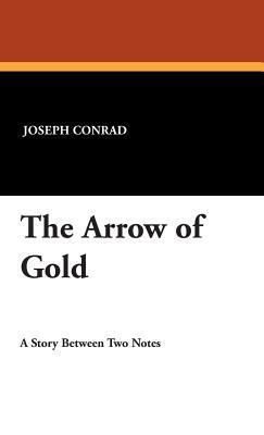 The Arrow of Gold by Joseph Conrad