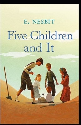 Five Children and It Illustrated by E. Nesbit