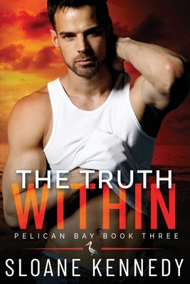 The Truth Within (Pelican Bay, Book 3) by Sloane Kennedy