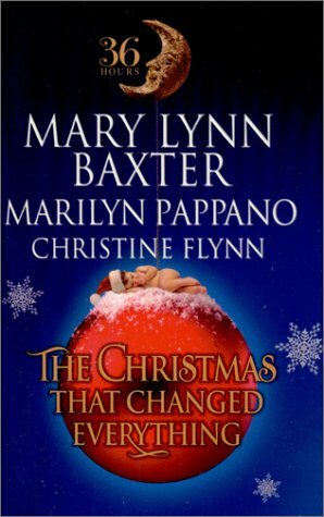 The Christmas That Changed Everything by Marilyn Pappano, Mary Lynn Baxter, Christine Flynn