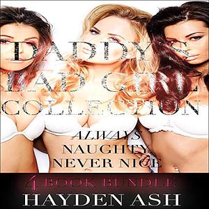 DADDY'S BAD GIRL COLLECTION: 4 STORY BUNDLE by Hayden Ash