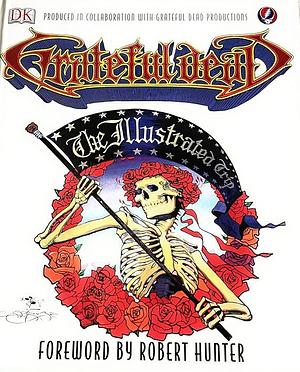 Grateful Dead: The Illustrated Trip by Robert Hunter