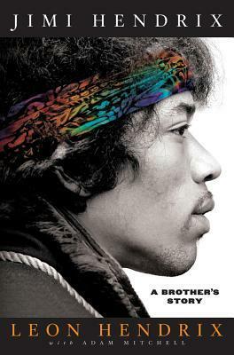 Jimi Hendrix: A Brother's Story by Adam Mitchell, Leon Hendrix