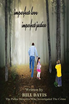 Imperfect Love Imperfect Justice by Bill Davis