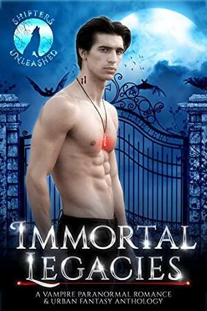 Immortal Legacies: A Paranormal Romance & Urban Fantasy Vampire Anthology by Silvana G. Sánchez, N. Gray, Ariel Dawn, Rebekah R. Ganiere, McKayla Schutt, C.D. Gorri, Mia Bishop, Erzabet Bishop, Gina Kincade, Lulu M. Sylvian, A.L. Kessler, S.K. Gregory, Julie Morgan