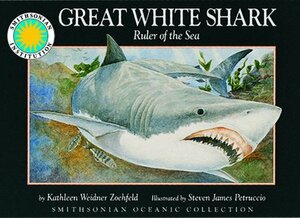 Great White Shark: Ruler of the Sea by Kathleen Weidner Zoehfeld
