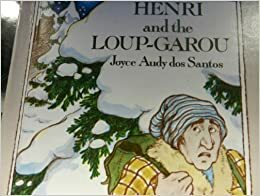 Henri and the Loup-Garou by Joyce Audy Dos Santos