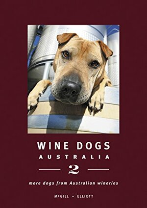 Wine Dogs: Australia 2: More Dogs from Australian Wineries by Craig McGill