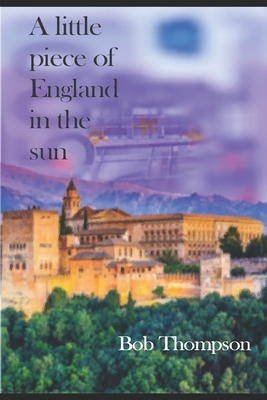 A little piece of England in the sun by Bob Thompson