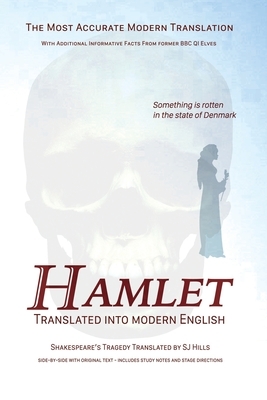 Hamlet Translated Into Modern English: The most accurate line-by-line translation available, alongside original English, stage directions and historic by William Shakespeare