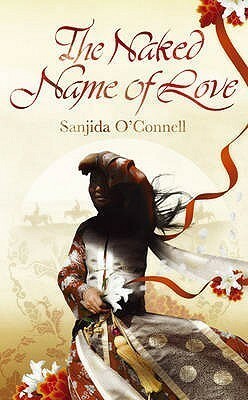 The Naked Name of Love by Sanjida O'Connell