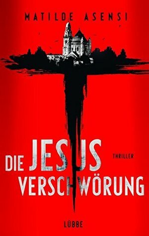 Die Jesus-Verschwörung by Matilde Asensi, Sybille Martin