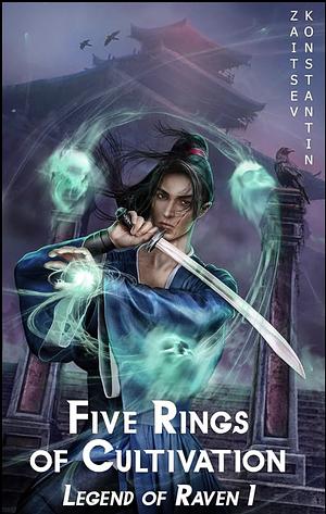 Five Rings of Cultivation: A Wuxia Series (Legend of Raven Book 1) by Konstantin Zaitsev