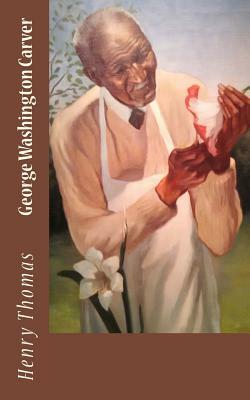 George Washington Carver by Henry Thomas