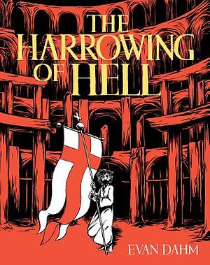 The Harrowing of Hell by Evan Dahm
