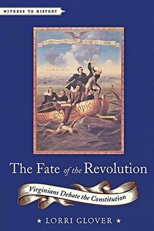 The Fate of the Revolution (Witness to History) by Lorri Glover