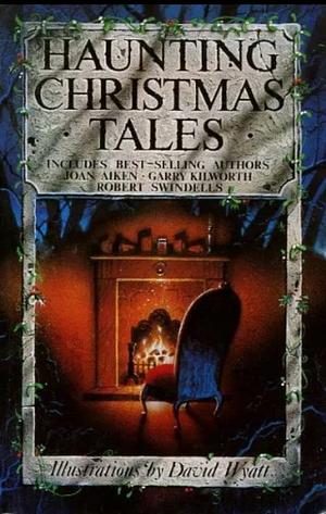 Haunting Christmas Tales: An Anthology by Joan Aiken