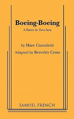 Boeing-Boeing: A Farce in Two Acts by Beverley Cross