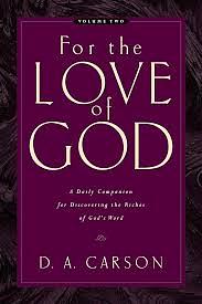 For the Love of God: A Daily Companion for Discovering the Treasures of God's Word by D. A. Carson