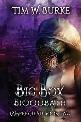 Big Box Bloodbath: Lampreyhead 2 by Tim W. Burke