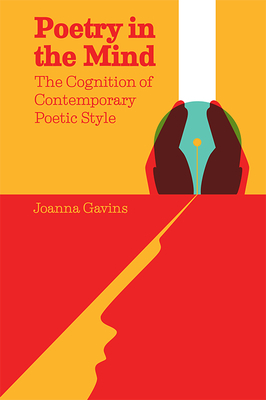 Poetry in the Mind: The Cognition of Contemporary Poetic Style by Joanna Gavins