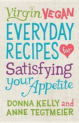 Virgin Vegan Everyday Recipes: For Satisfying Your Appetite by Donna Kelly, Anne Tegtmeier