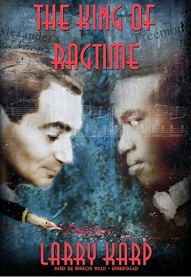 The King of Ragtime by Larry Karp