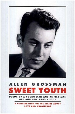 Sweet Youth: Poems by Allen Grossman