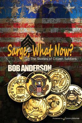 Sarge, What Now? by Bob Anderson