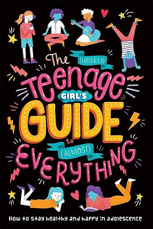 The (Nearly) Teenage Girl's Guide to (Almost) Everything by Dr Sharie Coombes