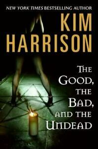 The Good, the Bad, and the Undead by Kim Harrison