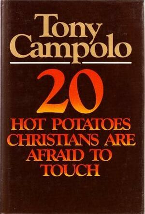 20 Hot Potatoes Christians Are Afraid To Touch by Tony Campolo