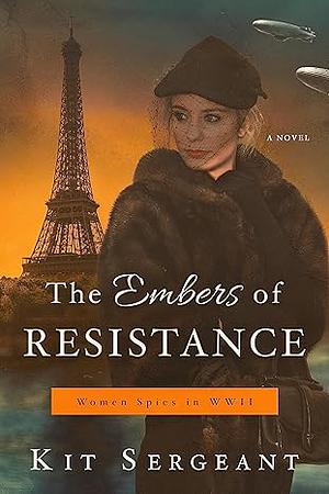 The Embers of Resistance by Kit Sergeant