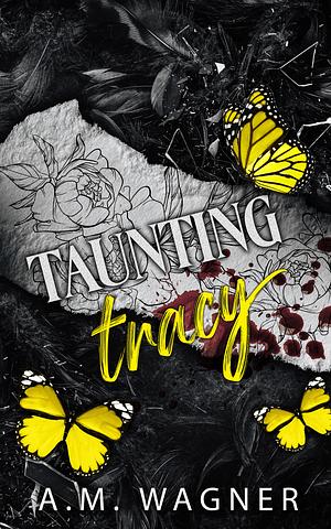 Taunting Tracy by A.M. Wagner