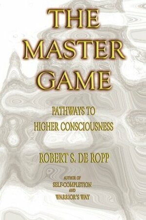 The Master Game (Consciousness Classics) by Iven Lourie, Robert S. de Ropp