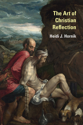 The Art of Christian Reflection by Heidi J. Hornik