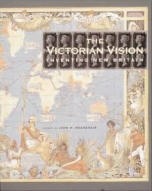 The Victorian Vision by John M. MacKenzie