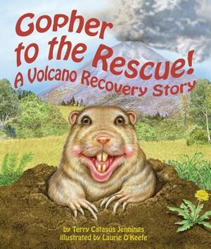 Gopher to the Rescue!: A Volcano Recovery Story by Terry Catas Jennings