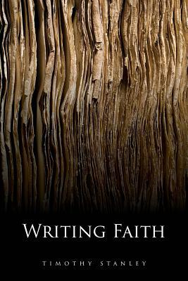 Writing Faith by Timothy Stanley
