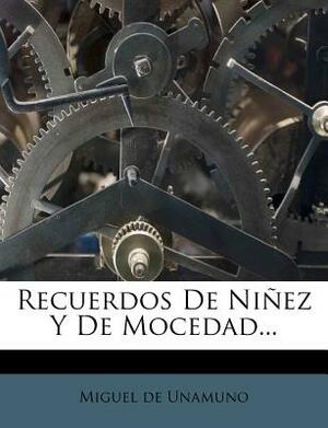 Recuerdos De Niñez Y De Mocedad... by Miguel de Unamuno