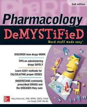 Pharmacology Demystified, Second Edition by Jim Keogh, Mary Kamienski